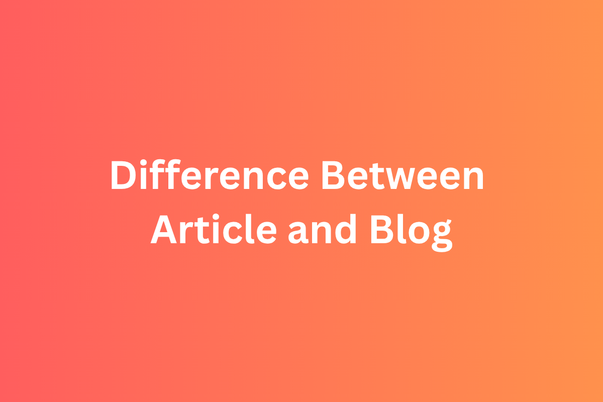 Difference Between Article and Blog