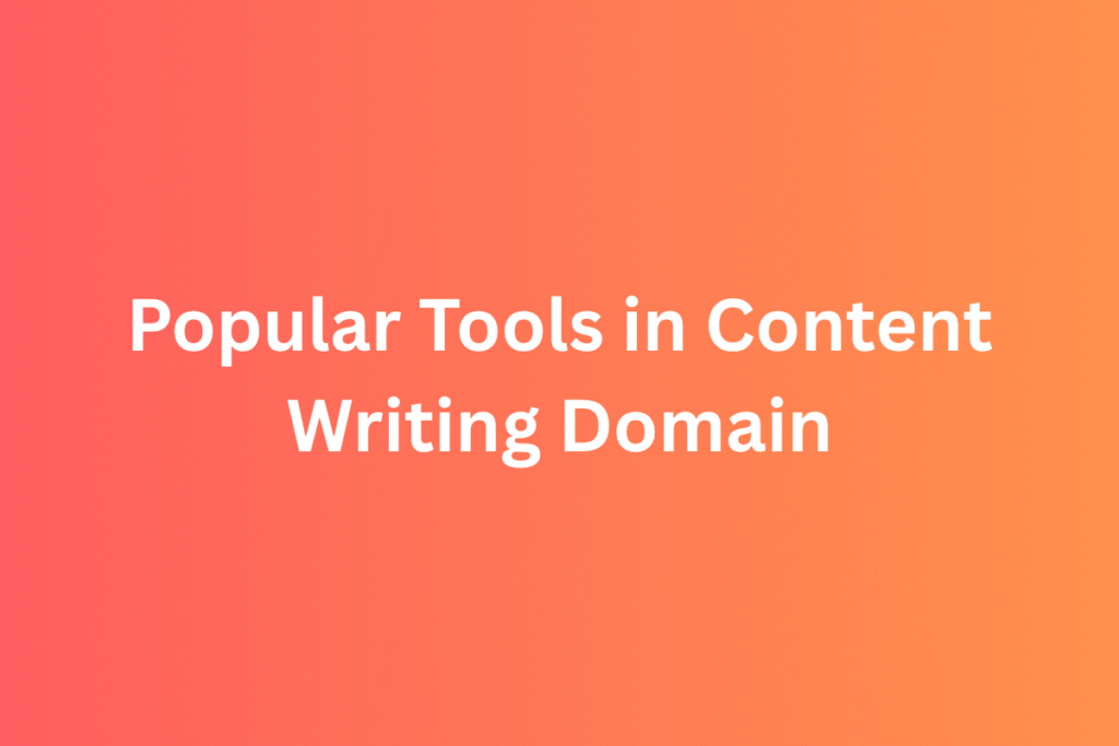 Popular Tools in Content Writing Domain