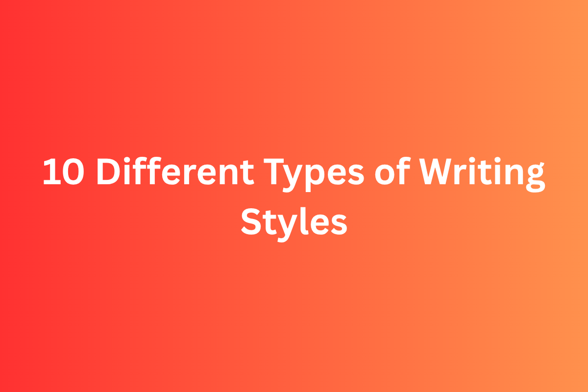 10 Different Types of Writing Styles