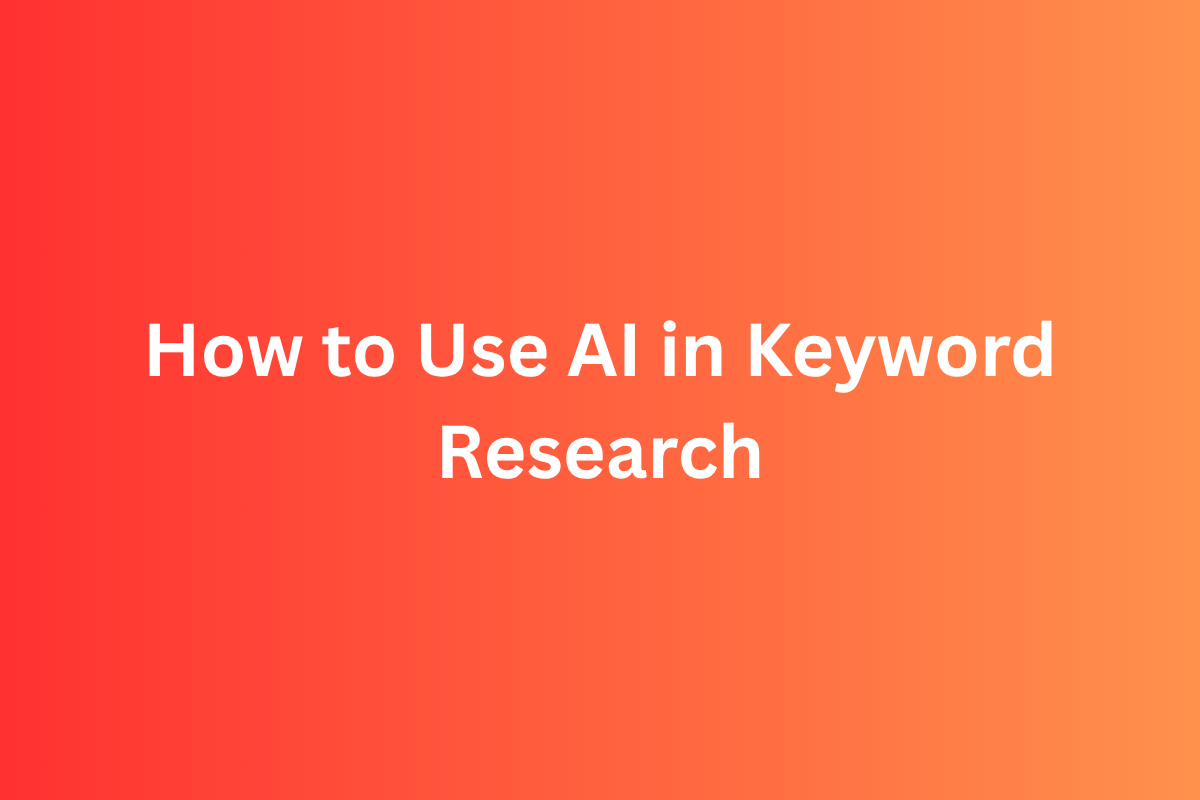 How to Use AI in Keyword Research