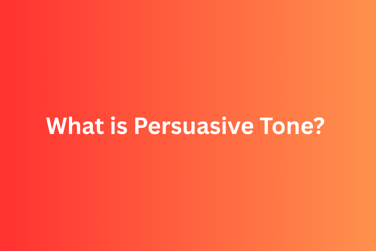 Persuasive Tone Meaning: Definition, Examples, and Powerful Words